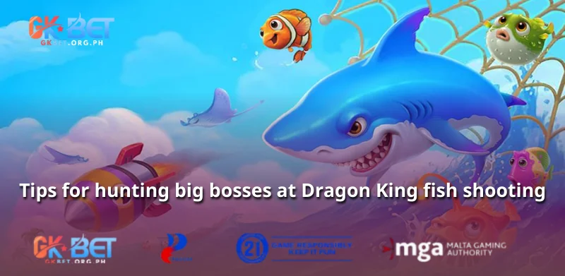 Tips for hunting big bosses at Dragon King fish shooting