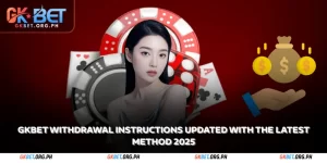 gkbet withdrawal instructions updated with the latest method 2025