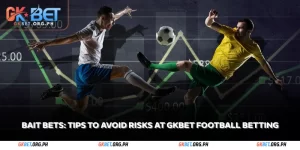 bait bets tips to avoid risks at gkbet football betting