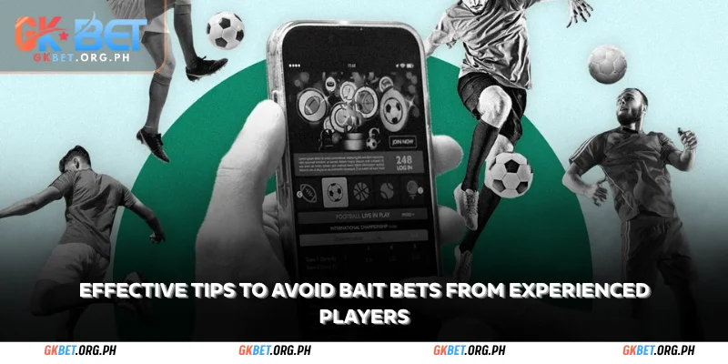 Bait Bets: Tips to Avoid Risks at GKBet Football Betting 2 effective tips to avoid bait bets from experienced players