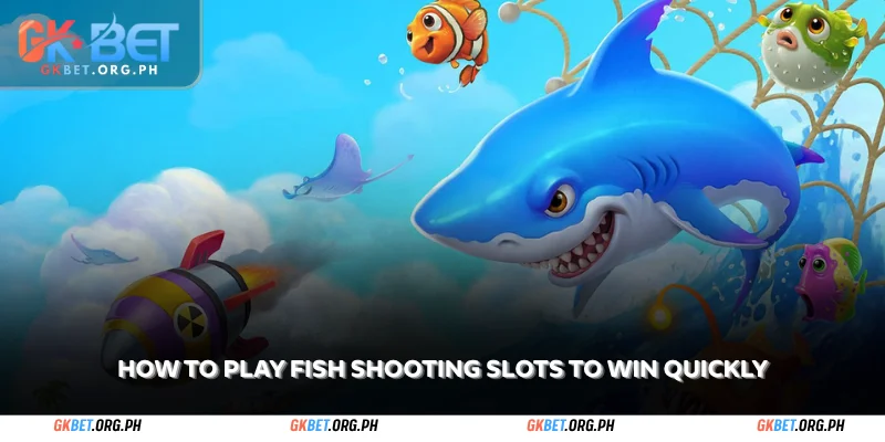how to play fish shooting slots to win quickly