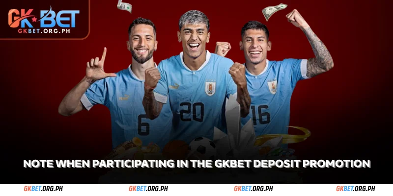 note when participating in the gkbet deposit promotion