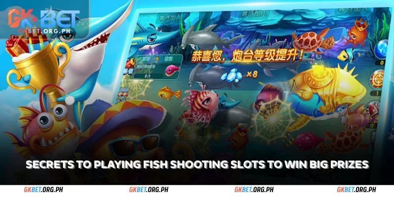 secrets to playing fish shooting slots to win big prizes